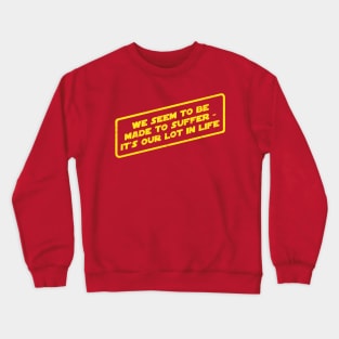 We Seem To Be Made To Suffer Crewneck Sweatshirt